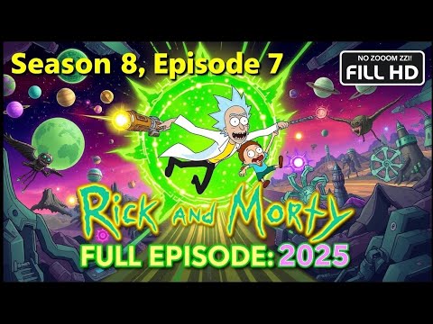 Rick and Morty Full Episodes Season 8 Ep 1 No Zoom – Rick and Morty 2025 News Season NoCuts #1080p