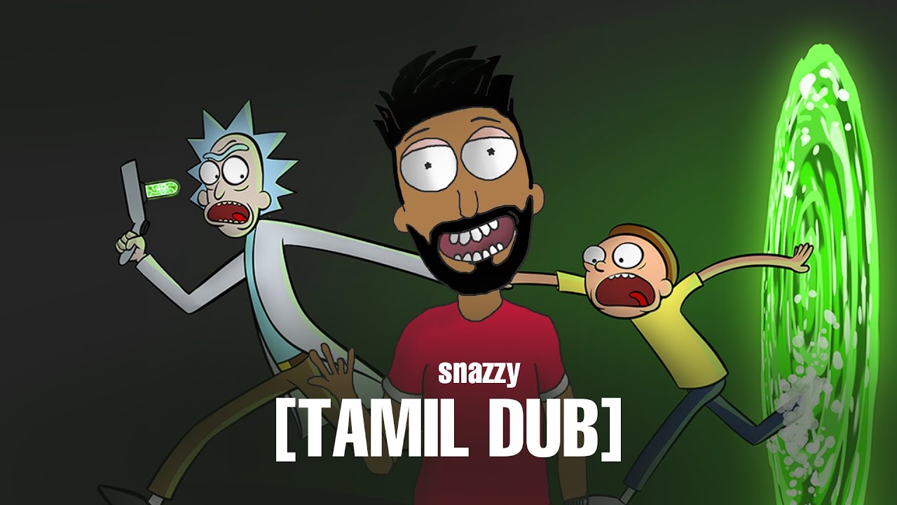 Snazzy- Rick & Morty Tamil Dub Ep.1