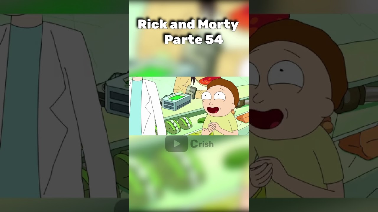 Parte 54 | Primera vez de morty la muñeca | RICK Y MORTY《T1 EP7》#shorts #shortvideo #short  @crish-1