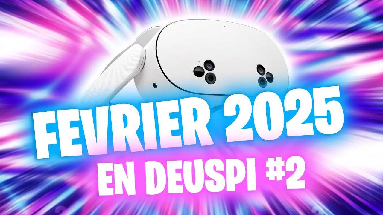 Les jeux VR auxquels vous devez jouer en Février 2025 ! – En deuspi #2